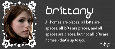 brittany. All homes are places, all lofts are spaces, all lofts are places, and all spaces are places, but not all lofts are homes - that's up to you!
